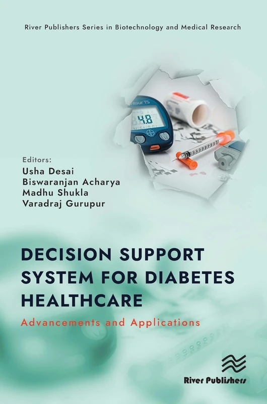 Decision Support System for Diabetes Healthcare: Advancements and Applications (River Publishers Series in Biotechnology and Medical Research)