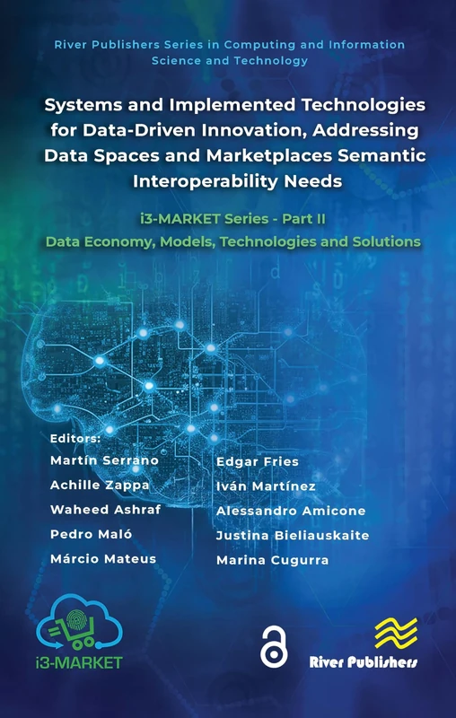 Systems and Implemented Technologies for Data-Driven Innovation, addressing Data Spaces and Marketplaces Semantic Interoperability Needs: i3-MARKET ... and Information Science and Technology)