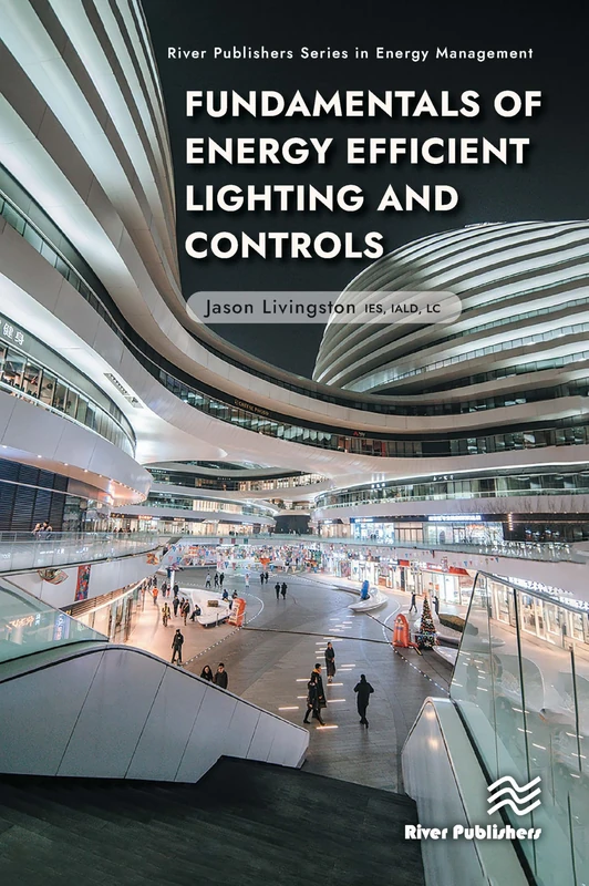Fundamentals of Energy Efficient Lighting and Controls (River Publishers Series in Energy Management)
