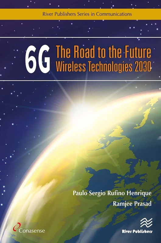 6G: The Road to the Future Wireless Technologies 2030 (River Publishers in Communications)