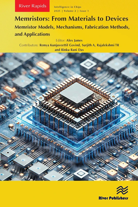 Memristors: From Materials to Devices: Memristor Models, Mechanisms, Fabrication Methods, and Applications (River Publishers Rapids Series on Intelligence in Chips)