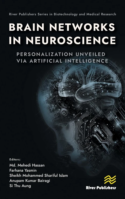 Brain Networks in Neuroscience: Personalization Unveiled Via Artificial Intelligence (River Publishers Series in Biotechnology and Medical Research)