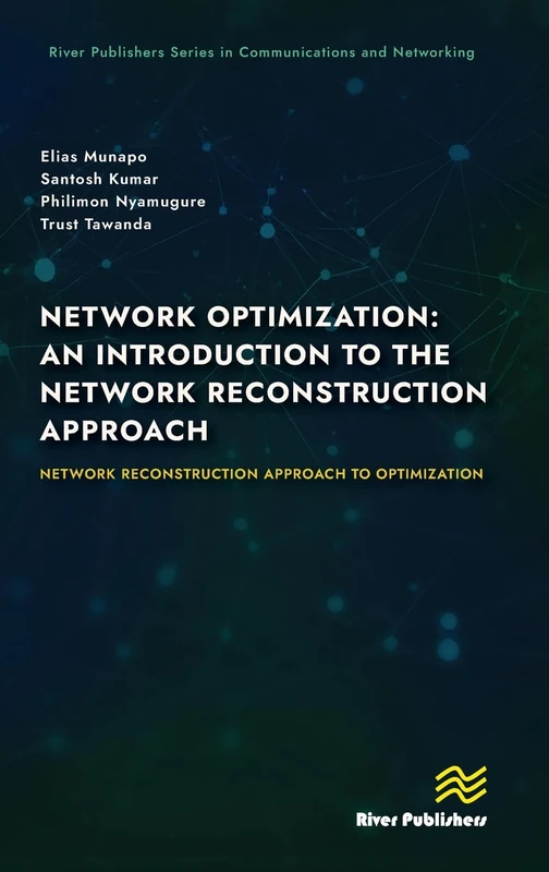 Network Optimization: An Introduction to the Network Reconstruction Approach: Network Reconstruction Approach to optimization (River Publishers Series in Communications and Networking) - Image 1