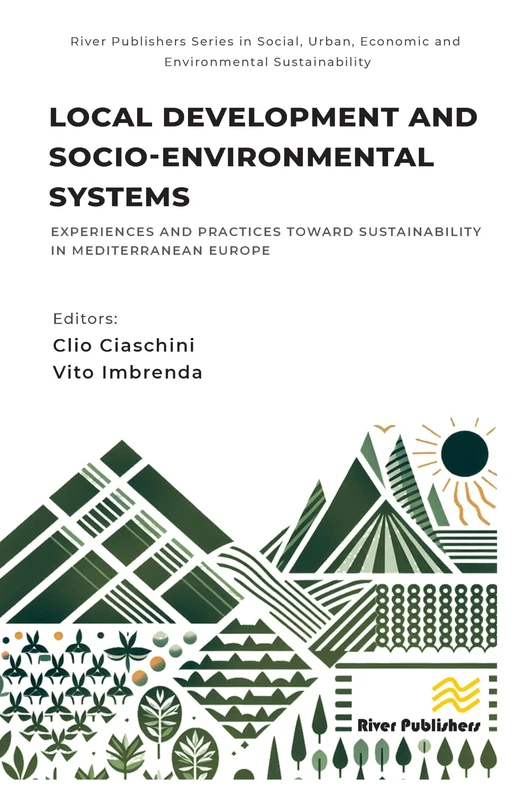 Local Development and Socio-environmental Systems: Experiences and Practices toward Sustainability in Mediterranean Europe (River Publishers Series in ... Economic and Environmental Sustainability)