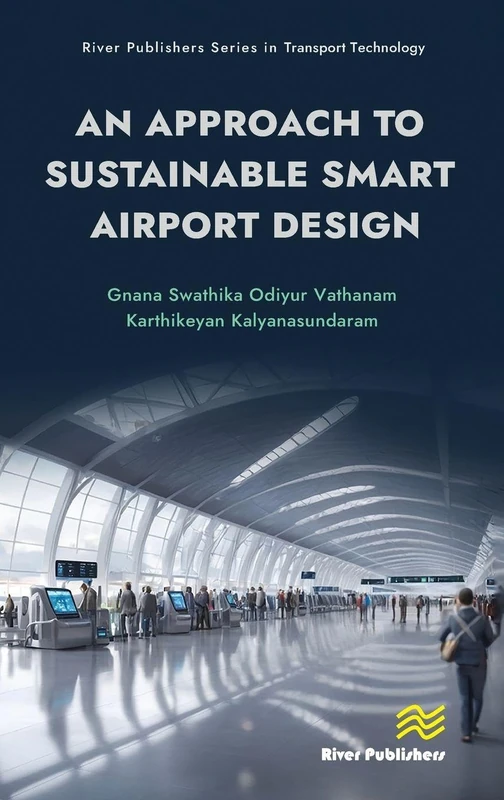An Approach to Sustainable Smart Airport Design (River Publishers Series in Transport Technology)