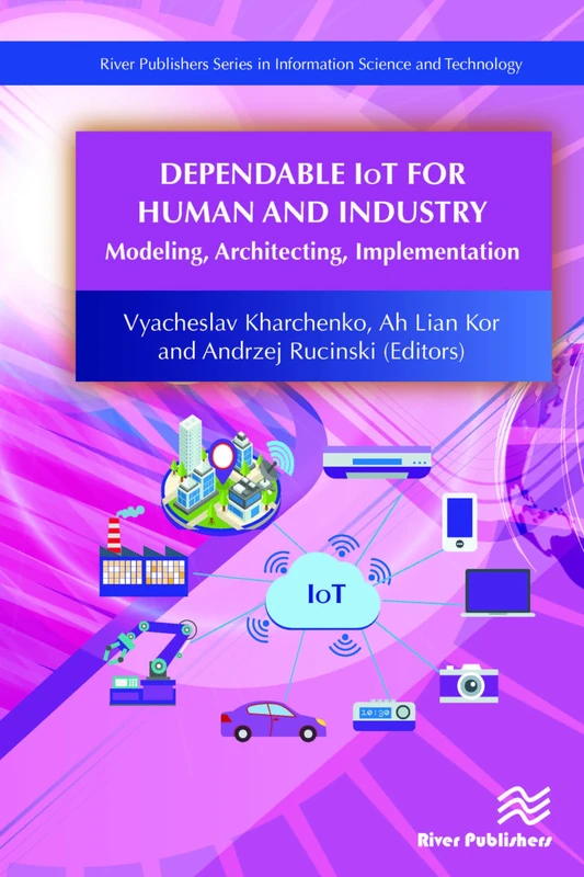 Dependable IoT for Human and Industry: Modeling, Architecting, Implementation (River Publishers Series in Information Science and Technology) - Image 1