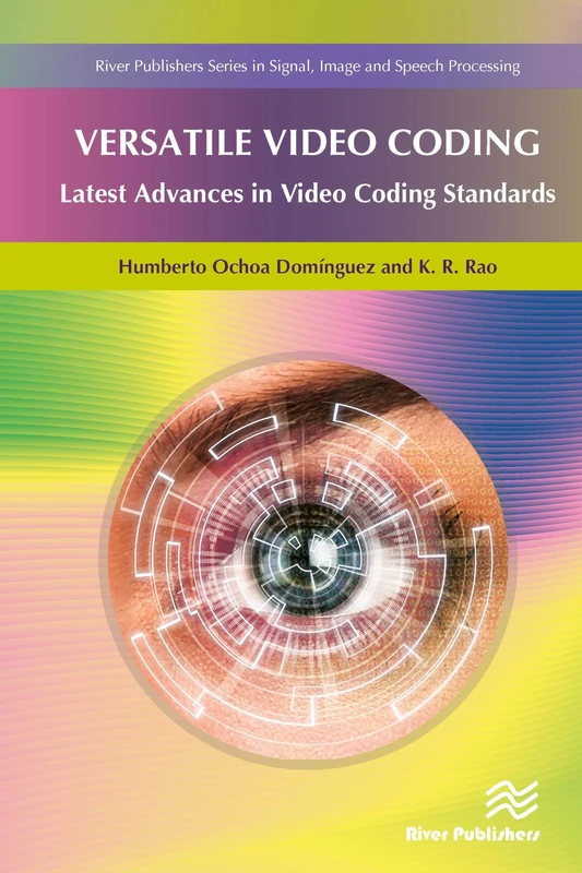 Versatile Video Coding: Latest Advances in Video Coding Standards (River Publishers Series in Signal, Image and Speech Processing)