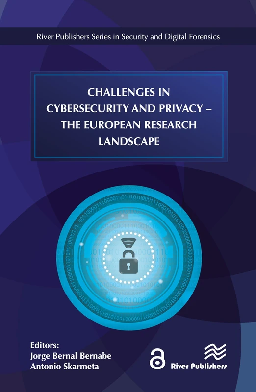 Challenges in Cybersecurity and Privacy - the European Research Landscape (River Publishers Series in Security and Digital Forensics)