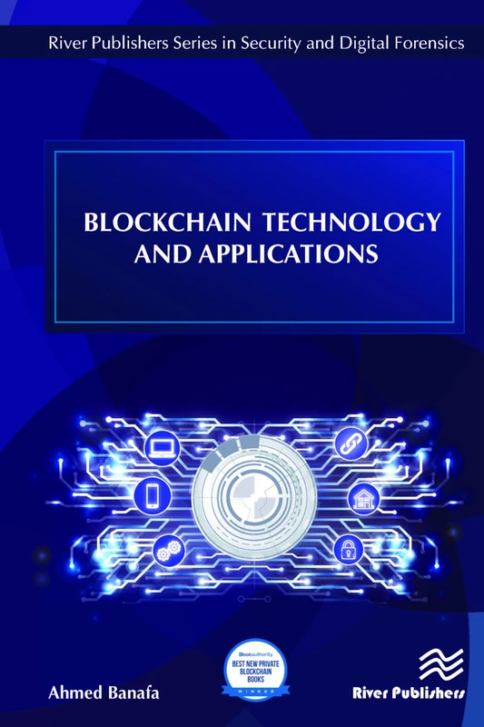 Blockchain Technology and Applications (River Publishers Series in Security and Digital Forensics)