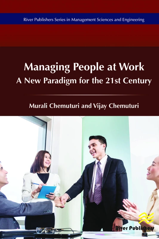 Managing of People at Work: A New Paradigm for the 21st Century (River Publishers Series in Management Sciences and Engineering)