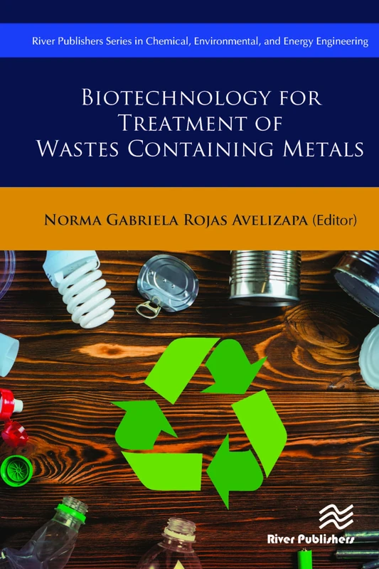 Biotechnology for Treatment of Residual Wastes Containing Metals (River Publishers Series in Chemical, Environmental, and Energy Engineering)