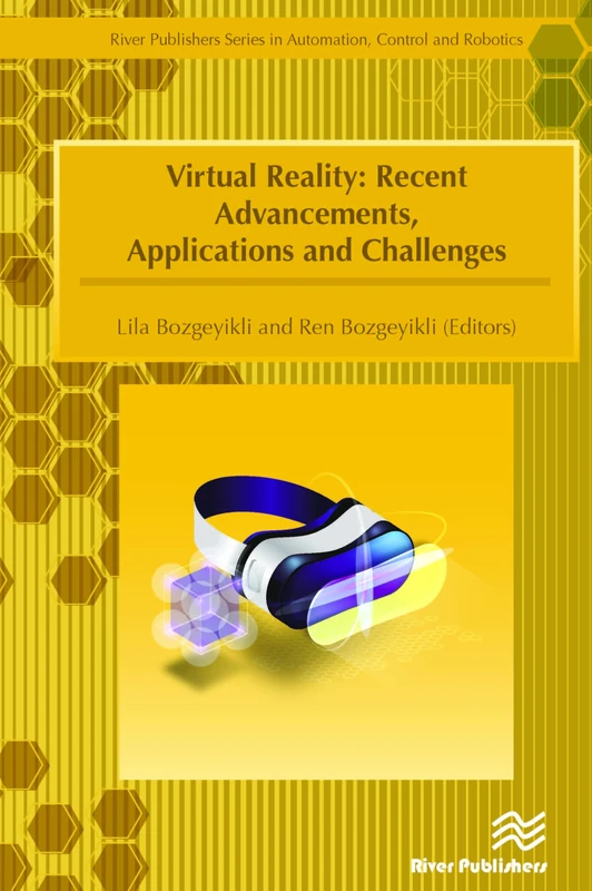 Virtual Reality: Recent Advancements, Applications and Challenges (River Publishers Series in Automation, Control, Robotics)