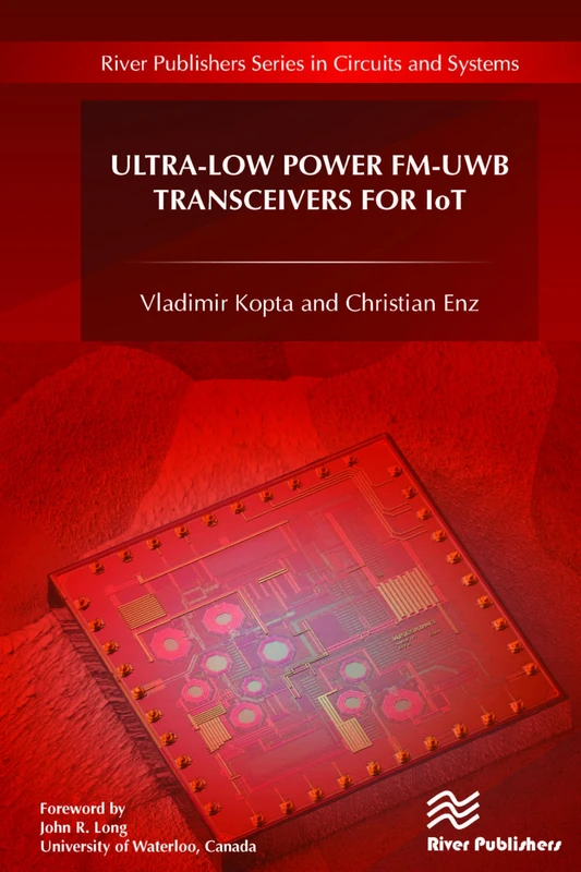 Ultra-Low Power FM-UWB Transceivers for IoT (River Publishers Series in Circuits and Systems)