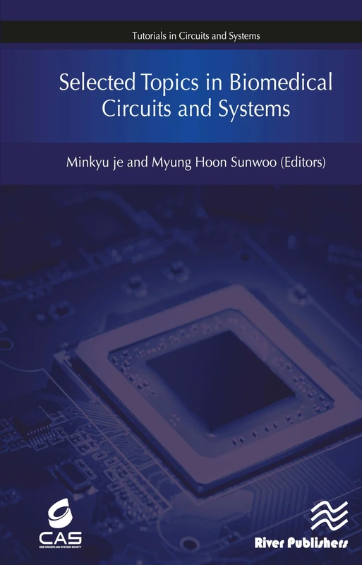 Selected Topics in Biomedical Circuits and Systems (Tutorials in Circuits and Systems)