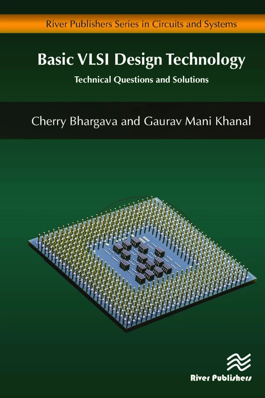 Basic VLSI Design Technology: Technical Questions and Solutions (River Publishers Series in Circuits and Systems)