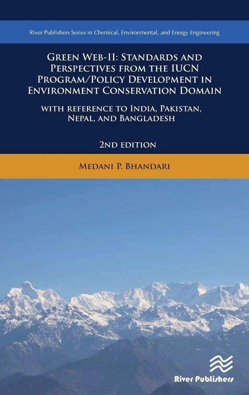 Green Web-II: Standards and Perspectives from the IUCN Program / Policy Development in Environment Conservation Domain - with reference to India, ... Environmental, and Energy Engineering)