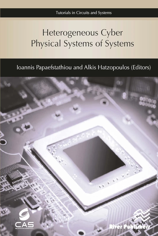 Heterogeneous Cyber Physical Systems of Systems (Tutorials in Circuits and Systems)
