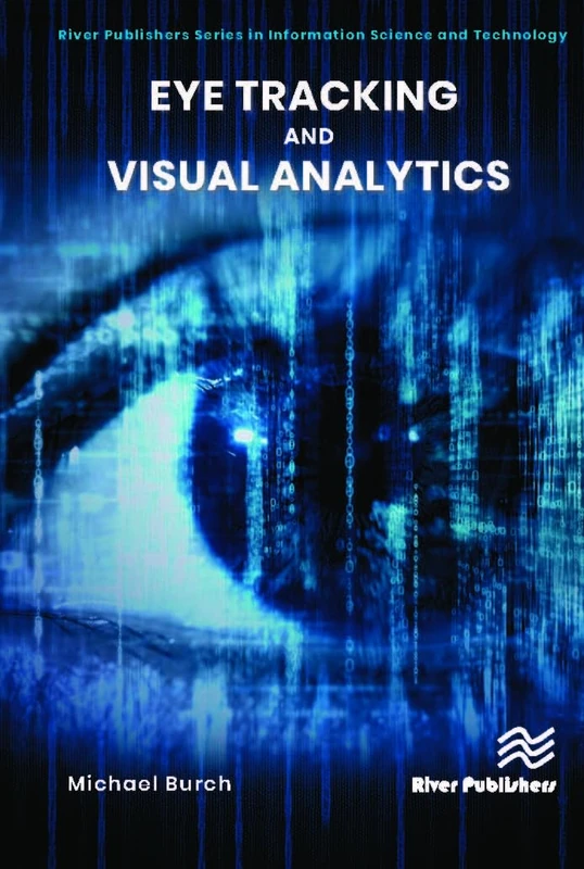 Eye Tracking and Visual Analytics (River Publishers Series in Information Science and Technology)