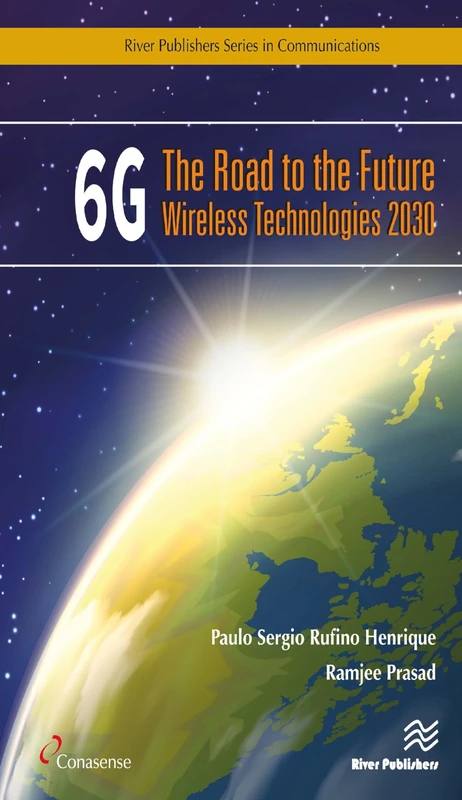 6G: The Road to the Future Wireless Technologies 2030 (River Publishers Series in Communications)