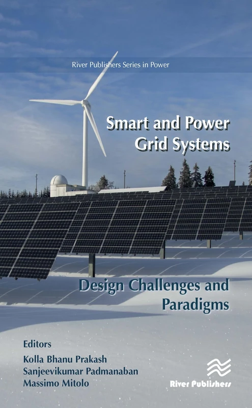 Smart and Power Grid Systems – Design Challenges and Paradigms (River Publishers Series in Power)