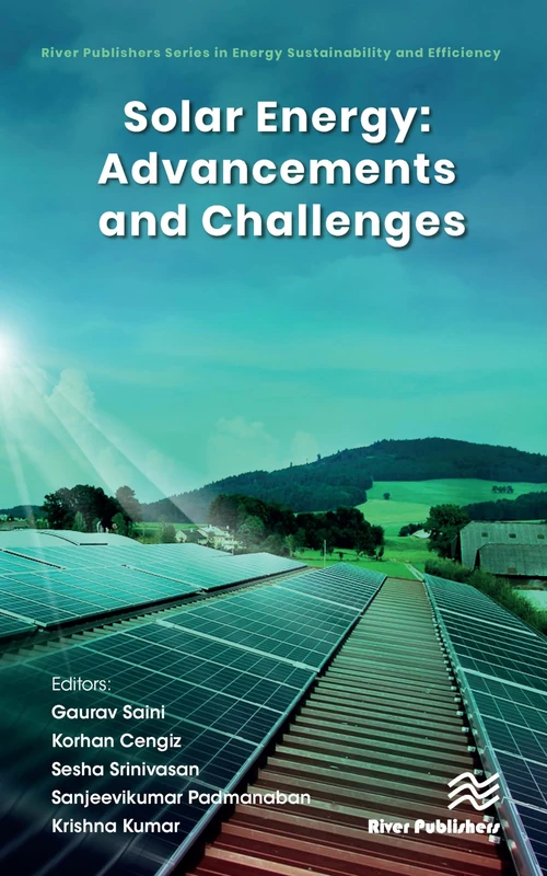 Solar Energy: Advancements and Challenges (River Publishers Series in Energy Sustainability and Efficiency)