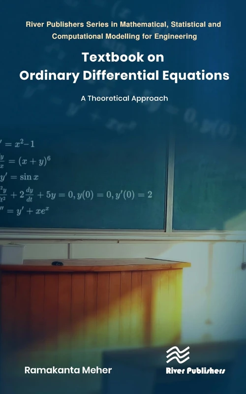 Textbook on Ordinary Differential Equations: A Theoretical Approach (River Publishers in Mathematical, Statistical and Computational Modelling for Engineering) - Image 1
