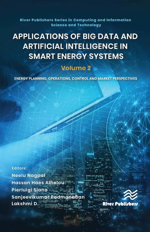 Applications of Big Data and Artificial Intelligence in Smart Energy Systems: Volume 2 Energy Planning, Operations, Control and Market Perspectives ... and Information Science and Technology)
