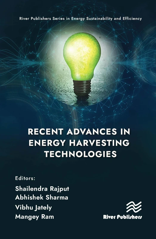 Recent Advances in Energy Harvesting Technologies (River Publishers Series in Energy Sustainability and Efficiency)