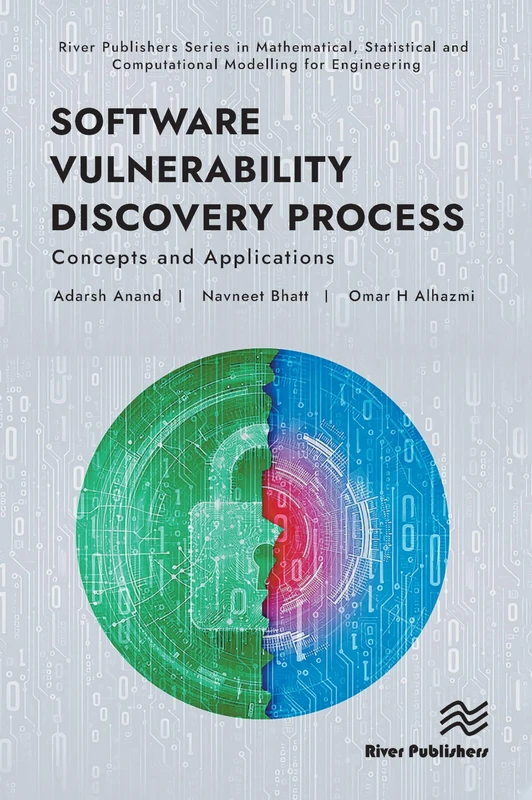 Software Vulnerability Discovery Process: Concepts and Applications (River Publishers Series in Mathematical and Engineering Sciences)