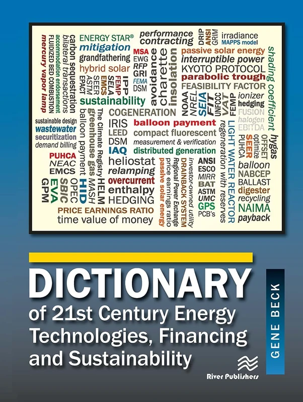 Dictionary of 21st Century Energy Technologies, Financing and Sustainability