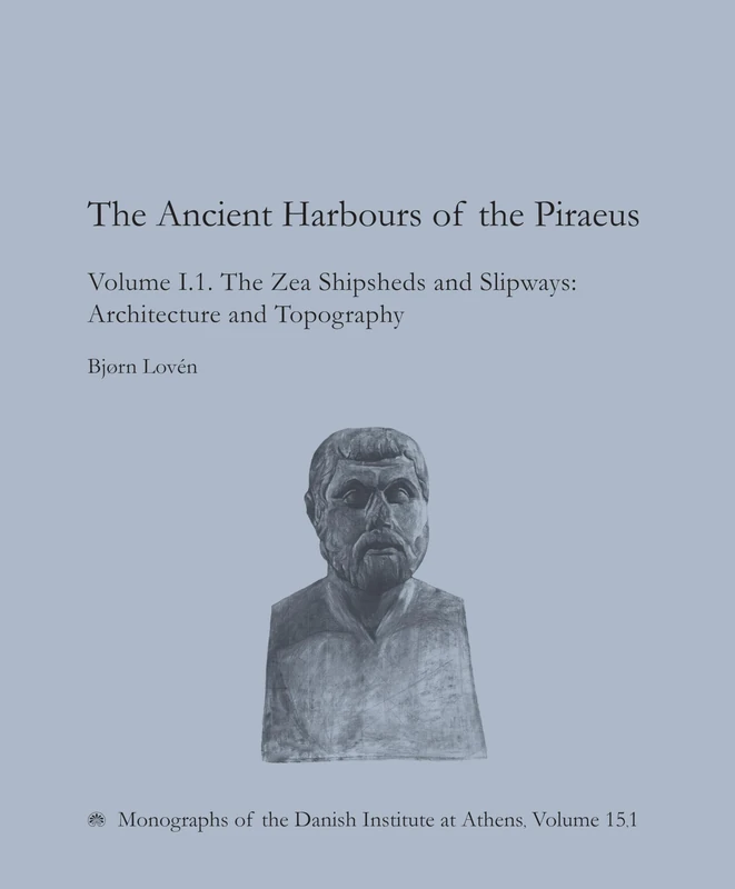Ancient Harbours of the Piraeus: The Zea Shipsheds & Slipways 15.1 + 15.2 (Monographs of the Danish Institute at Athens) - Image 1