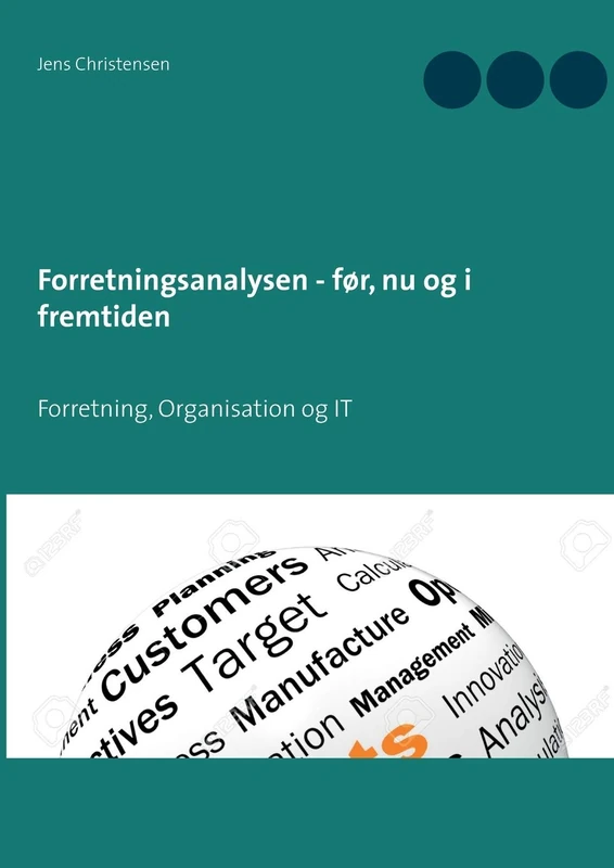 Forretningsanalysen - før, nu og i fremtiden: Forretning, Organisation og IT