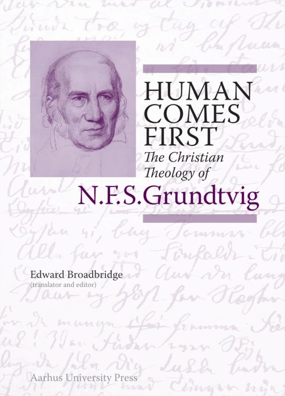 Human Comes First: The Christian Theology of N.F.S. Grundtvig: 3 (N.F.S. Grundtvig: Works in English)