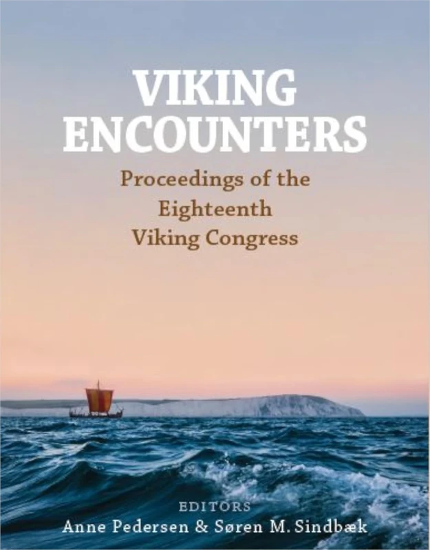Viking Encounters: Proceedings of the Eighteenth Viking Congress