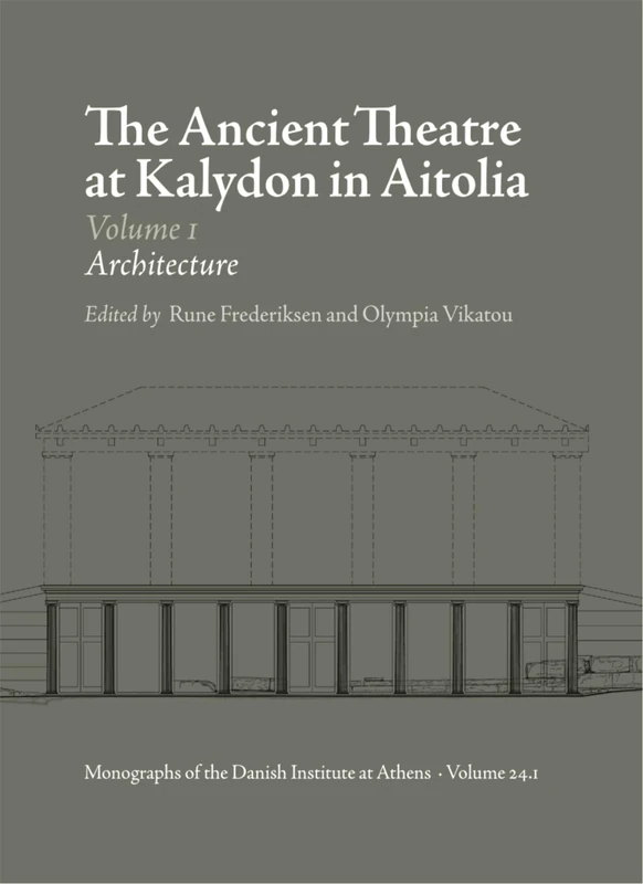 The Ancient Theatre at Kalydon (Monographs Athen): Architecture & Excavation Contexts and Finds with pull out Stone plans: 24 (Monographs of the Danish Institute at Athens) - Image 1