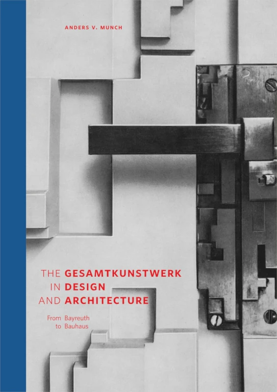 The Gesamtkunstwerk in Design and Architecture: From Bayreuth to Bauhaus