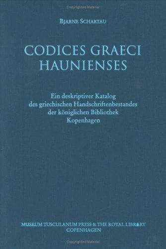 Codices Graeci Haunienses: v. 9: Ein Deskriptiver Katalog Des Griechischen Handschriftenbestandes Der Koniglichen Bibliothek Kopenhagen: Ein ... Vol 9 ... Vol 9 (Danish Humanist Texts & Studies)