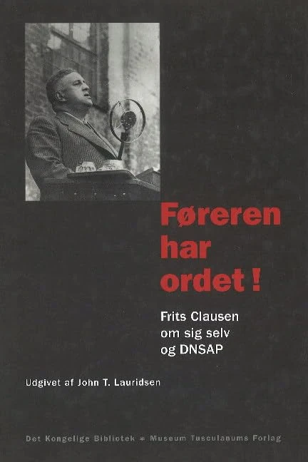 Foreren Har Ordet!: Frits Clausen Om Sig Selv Og DNSAP (Danish Humanist Texts and Studies)