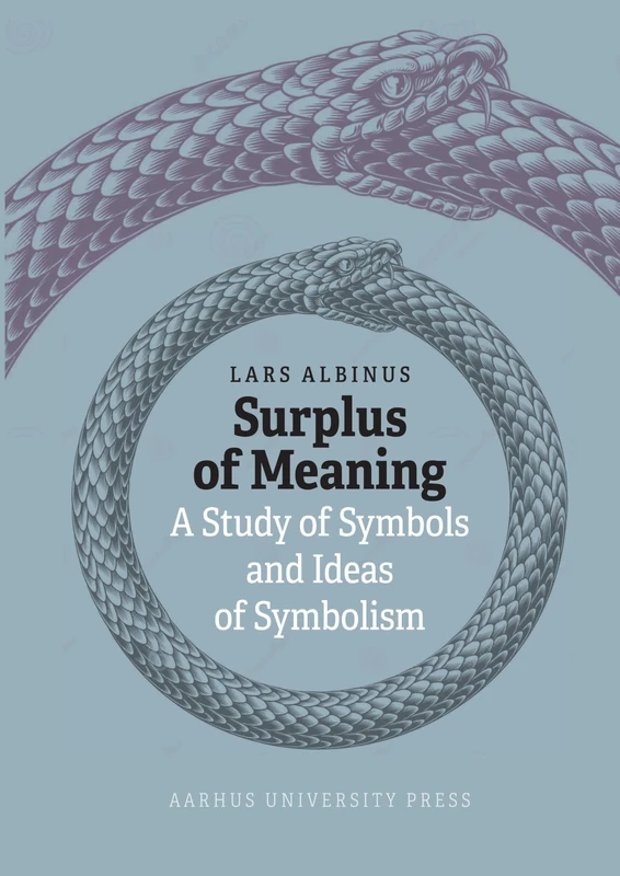 Surplus of Meaning: A Study of Symbols and Ideas of Symbolism