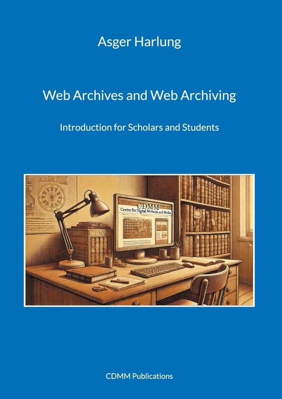 Web Archives and Web Archiving: Introduction for Scholars and Students