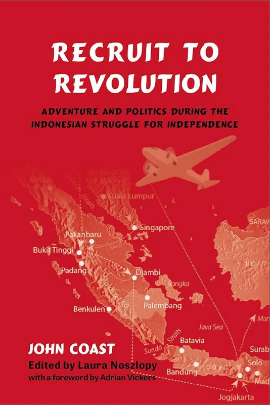 Recruit to Revolution: Adventure and Politics During the Indonesian Struggle for Independence: 132 (NIAS Monographs) - Image 1