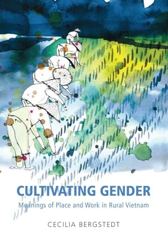 Cultivating Gender: Means of Place and Work in Rural Vietnam: 12 (Gendering Asia) - Image 1