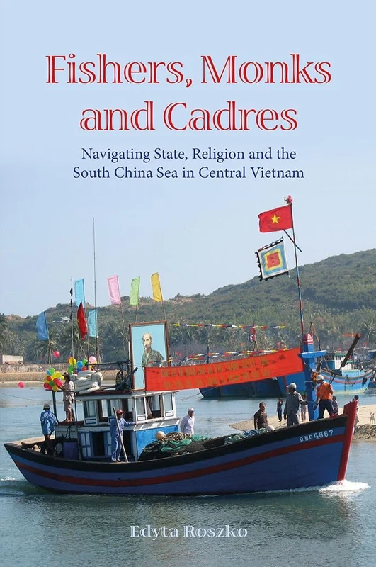 Fishers, Monks and Cadres: Navigating State, Religion and the South China Sea in Central Vietnam: 151 (NIAS Monographs) - Image 1