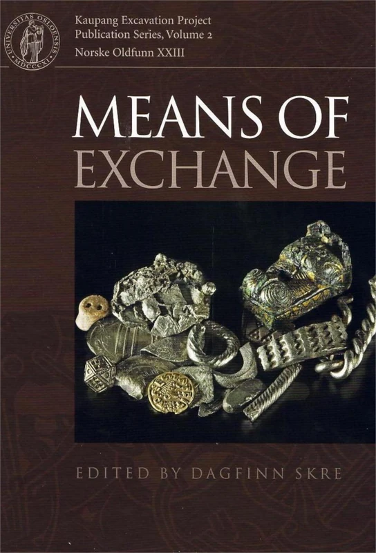 Means of Exchange: Dealing with Silver in the Viking Age: 2 (Kaupang Excavation Project Publication Series)
