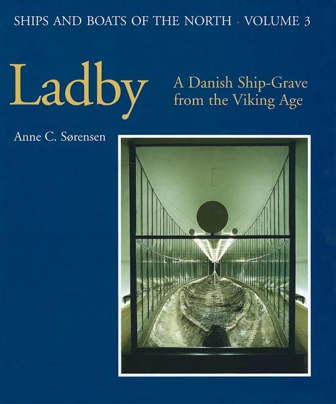 Ladby: A Danish Ship-grave from the Viking Age: 3 (Ships & Boats of the North)