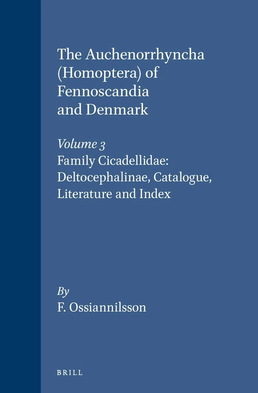 The Auchenorrhyncha (Homoptera) of Fennoscandia and Denmark, Volume 3. Family Cicadellidae: Deltocephalinae, Catalogue, Literature and Index (Fauna Entomologica Scandinavica): 7/3