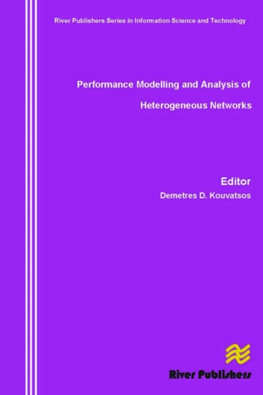 Performance Modelling and Analysis of Heterogeneous Networks (River Publishers Series in Information Science and Technology)