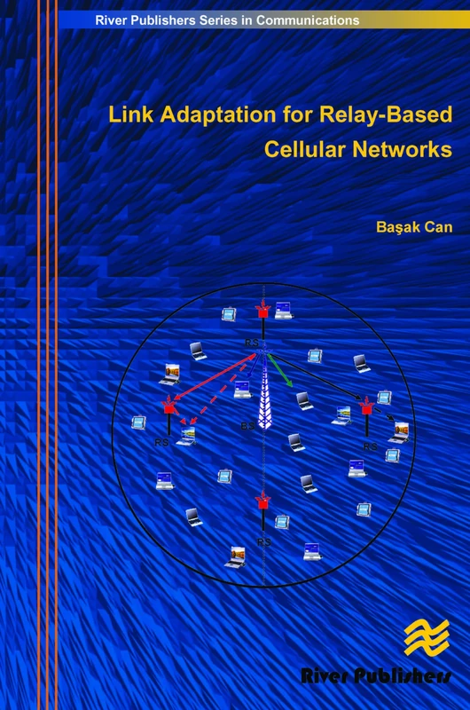 Link Adaptation for Relay-Based Cellular Networks (River Publishers Series in Communications)