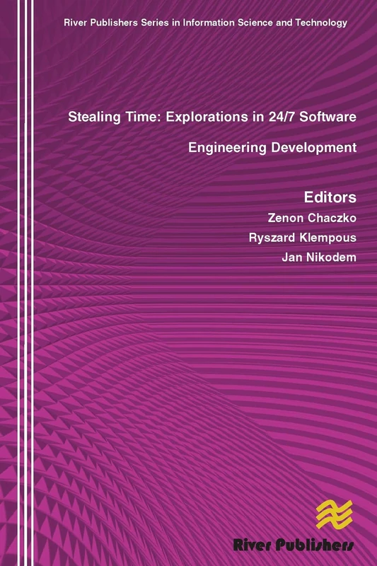 Stealing Time: Exploration in 24/7 Software Engineering Development (River Publishers Series in Signal, Image and Speech Processing) - Image 1