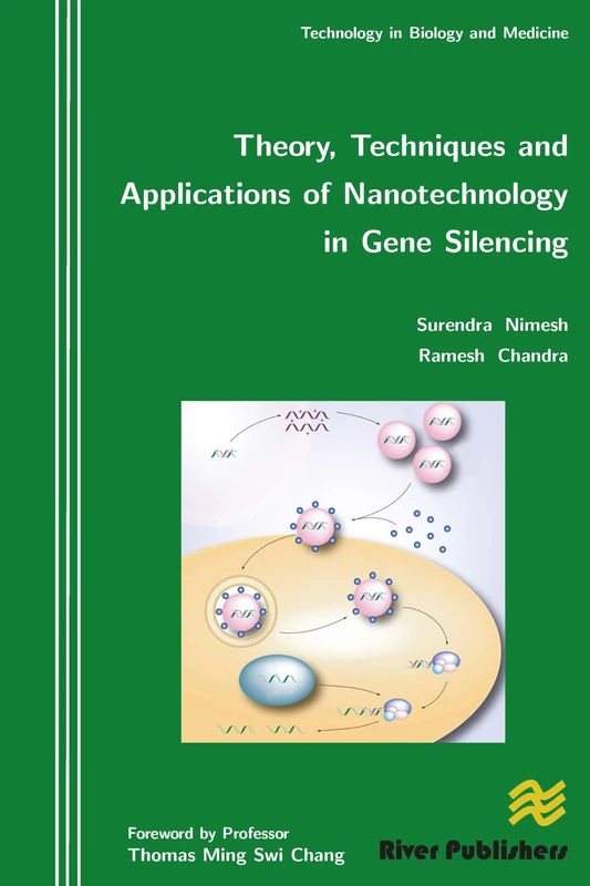 Theory, Techniques and Applications of Nanotechnology in Gene Silencing (River Publishers Series in Research and Business Chronicles: Biotechnology and Medicine)